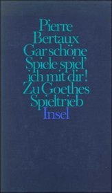 Gar schone Spiele spiel' ich mit dir!: Zu Goethes Spieltrieb (German Edition)