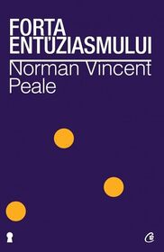 Forta Entuziasmului (Enthusiasm Makes the Difference) (Romanian Edition)