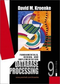 Database Processing: Fundamentals, Design, and Implementation, Ninth Edition