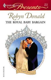 The Royal Baby Bargain (By Royal Command) (Harlequin Presents, No 2514)