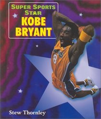 Super Sports Star Kobe Bryant (Super Sports Star)