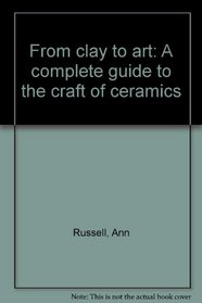 From clay to art: A complete guide to the craft of ceramics
