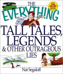 The Everything Tall Tales, Legends & Other Outrageous Lies Book (Everything Series)