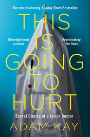 This is Going to Hurt: Secret Diaries of a Junior Doctor (Large Print)