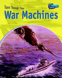 War Machines (Raintree Perspectives: Travel Through Time)