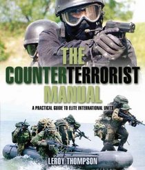 THE COUNTERTERRORIST MANUAL: A Practical Guide to Elite International Units