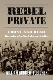 Rebel Private: Front and Rear: Memoirs of a Confederate Soldier