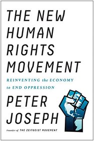 The New Human Rights Movement: Reinventing the Economy to End Oppression