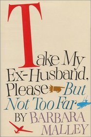 Take My Ex-Husband, Please--But Not Too Far