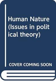 Human Nature (Issues in political theory)