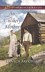 An Unlikely Mother (Love Inspired Historical, No 377)