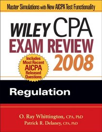 Wiley CPA Exam Review 2008: Regulation (Wiley Cpa Examination Review Regulation)