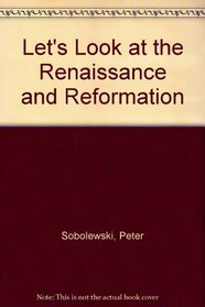 Let's Look at the Renaissance and Reformation