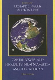 Capital, Power, and Inequality in Latin America and the Caribbean, New Edition (Critical Currents in Latin American Perspective)