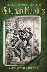 Victorian Murders: Mysteries of Police and Crime (Mysteries of Police & Crime)