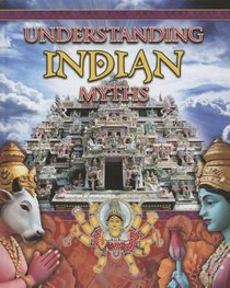Understanding Indian Myths (Myths Understood)
