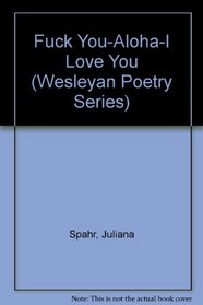 Fuck You-Aloha-I Love You (Wesleyan Poetry Series)