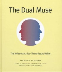 The Dual Muse: The Writer As Artist, the Artist As Writer