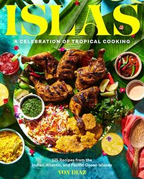 Islas: A Celebration of Tropical Cooking?125 Recipes from the Indian, Atlantic, and Pacific Ocean Islands