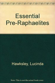 Essential Pre-Raphaelites