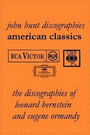 American Classics: The Discographies of Leonard Bernstein and Eugene Ormandy.  [2009].