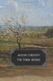 The Three Sisters (Plays by Anton Chekhov)