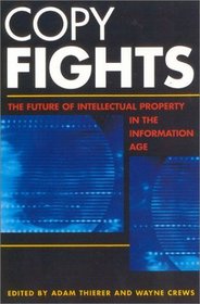 Copy Fights: The Future of Intellectual Property in the Information Age