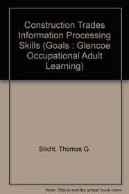 Construction Trades Information Processing Skills: Reading (Goals : Glencoe Occupational Adult Learning)