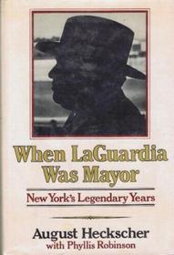 When LaGuardia Was Mayor: New York's Legendary Years