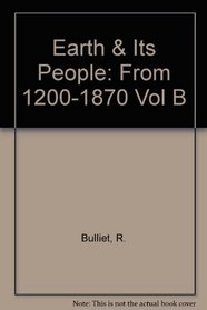 The Earth and Its Peoples: A Global History 1200 to 1870