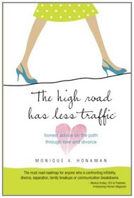 The High Road Has Less Traffic: honest advice on the path through love and divorce