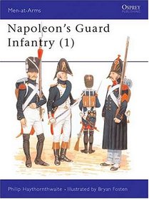 Napoleon's Guard Infantry (1) (Men-At-Arms Series, 153)