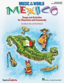 Music of Our World - Mexico: Songs and Activities for Classroom and Community (Expressive Art (Choral))
