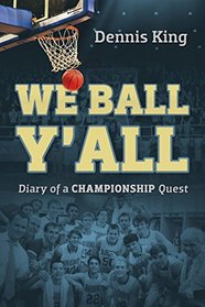 WE BALL Y'ALL: Diary of a Championship Quest