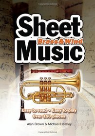 Sheet Music Brass and Wind: Easy to Read, Easy to Play, Over 150 Pieces