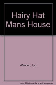 Hairy Hat Mans House