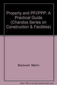 Property and PFI/PPP: A Practical Guide (Chandos Series on Construction & Facilities)