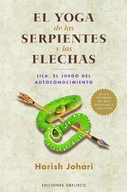 Yoga de las serpientes y las flechas, El (Spanish Edition)