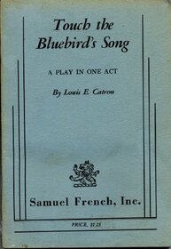 Touch the Bluebird's Song (A Play)