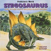 Stegosaurus: And Other Plate-Backed Plant-Eaters (Schomp, Virginia. Prehistoric World.)