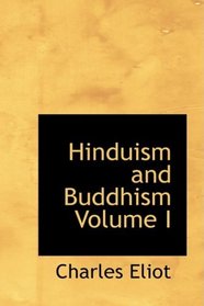 Hinduism and Buddhism Volume I: An Historical Sketch