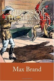 Riders of the Silences: An American Western Classic!