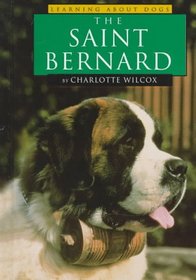 The Saint Bernard (Wilcox, Charlotte. Learning About Dogs.)
