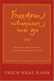Freedom Wherever We Go : A Buddhist Monastic Code for the Twenty-first Century