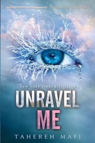 Unravel Me (Shatter Me, Bk 2)