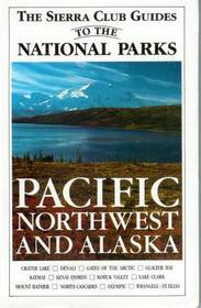 The Sierra Club Guides to the National Parks of the Pacific Northwest and Alaska (Sierra Club Guides to the National Parks)