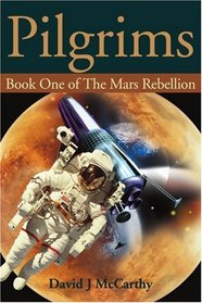 Pilgrims: Book One of The Mars Rebellion