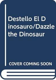 Destello El Dinosauro/Dazzle the Dinosaur (Spanish Edition)
