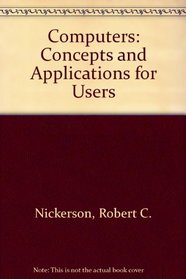 Computers: Concepts and Applications for Users