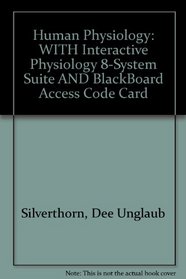 Human Physiology: WITH Interactive Physiology 8-System Suite AND BlackBoard Access Code Card